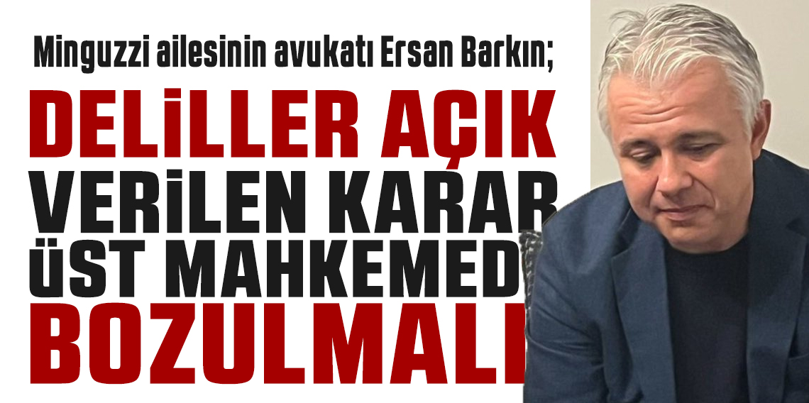 Minguzzi ailesinin avukatından tahliye kararına sert tepki: “Deliller açık, karar üst mahkemede bozulacak”