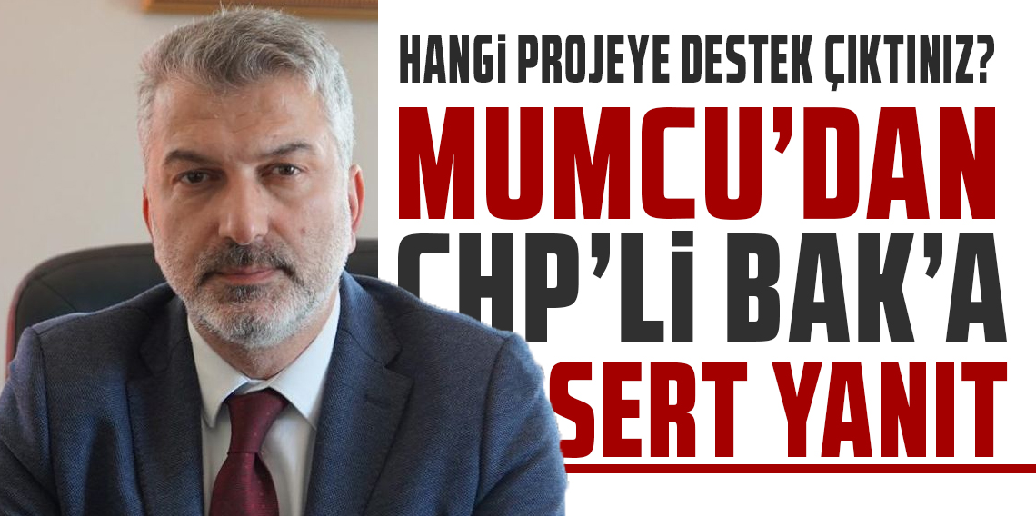 Mumcu’dan CHP’ye Sert Yanıt:  “CHP, Millî Kaynakların İşletilmesine Engel Olmaya Devam Ediyor”