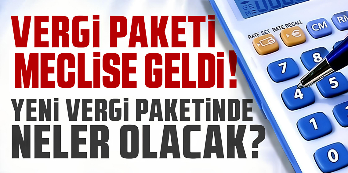 Vergi paketi Meclis'te: Yasa teklifi komisyonda kabul edildi