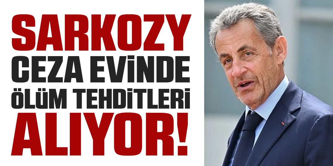 Sarkozy cezaevinde ölüm tehditleri alıyor