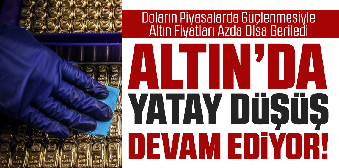 Yatırımcılar yakından takip ediyor: Altın yataya yakın düşüşte