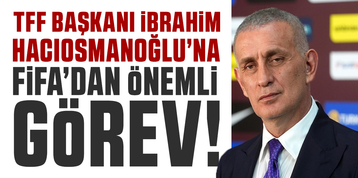 FİFA'dan Hacıosmanoğlu'na Önemli Görev