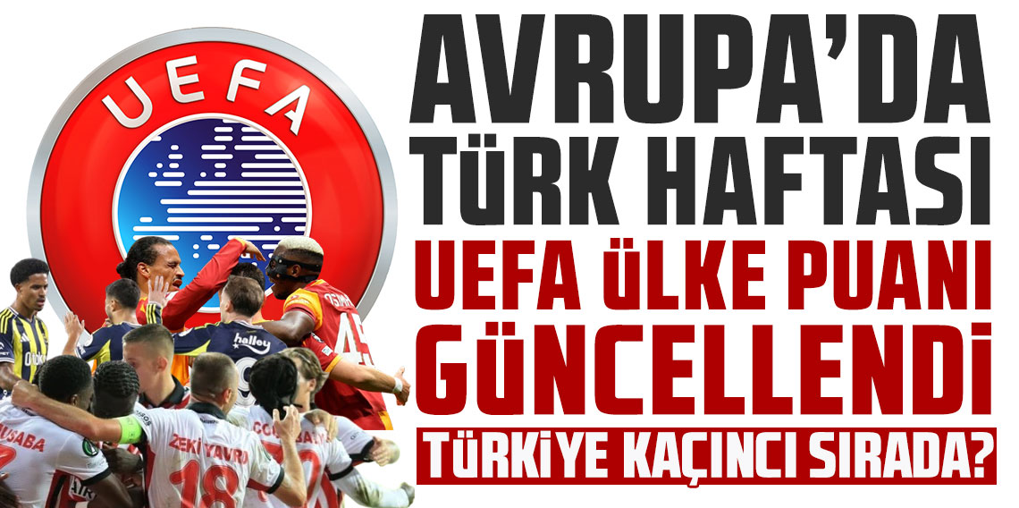 UEFA ülke puanı güncellendi: Türkiye kaçıncı sırada?