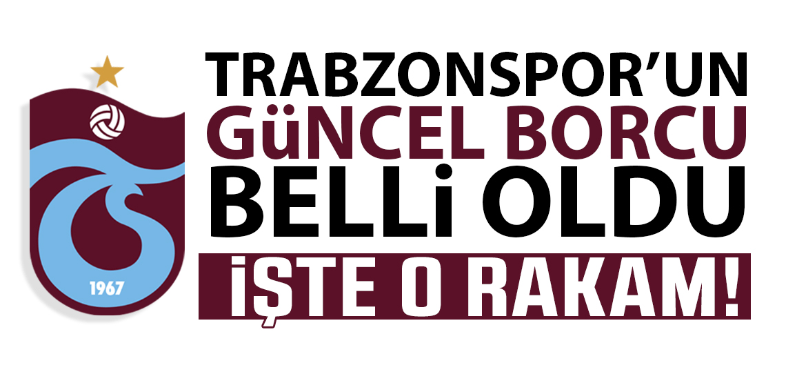 Trabzonspor’un borcu açıklandı! 59. Olağan Divan Genel Kurulu’nda dikkat çeken rakam