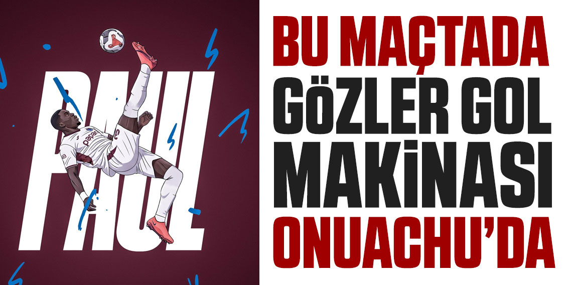 Bu Maçtada Gözler Gol Makinası Onuachu'da