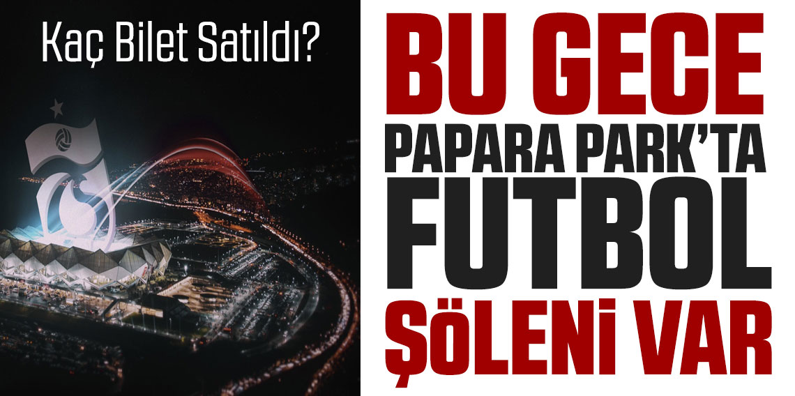Bu gece Papara Park'ta Şölen var Şölen