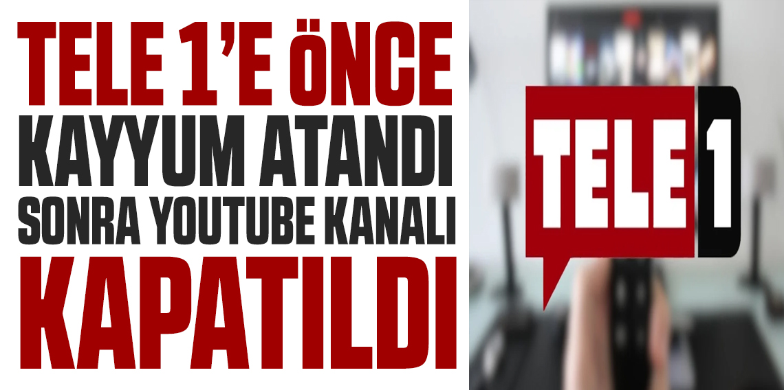 Tele1'de kayyum şoku! Youtube videolarını sildiler!