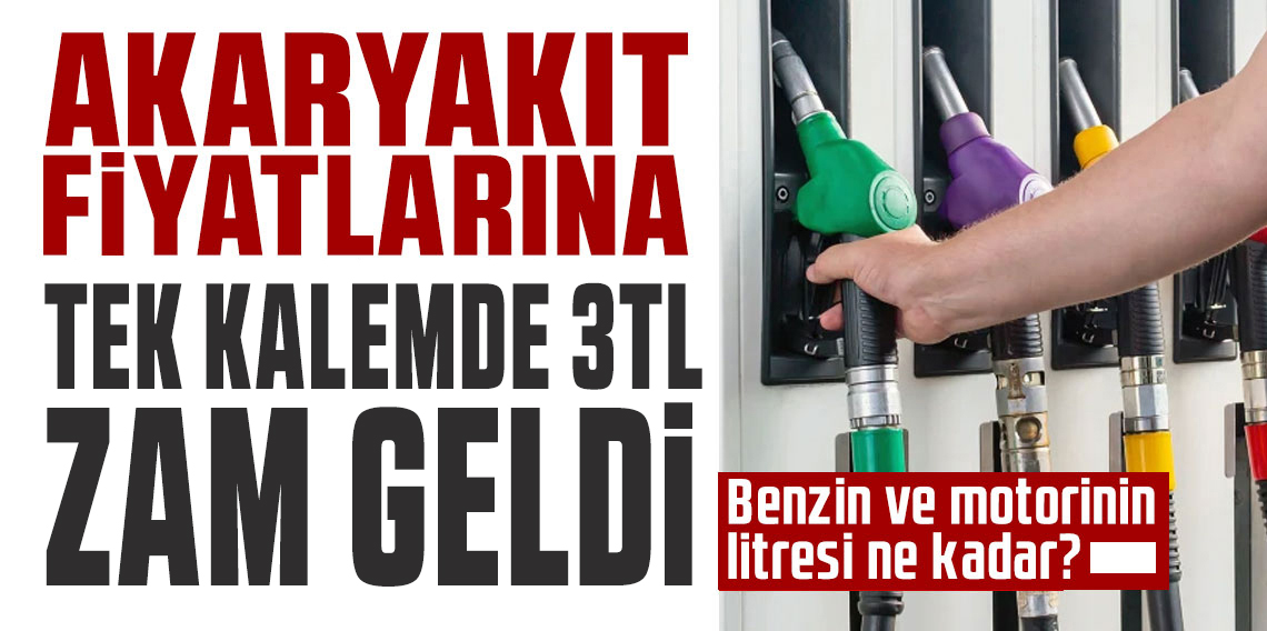 Motorine 3 TL zam geldi: Güncel akaryakıt fiyatları açıklandı