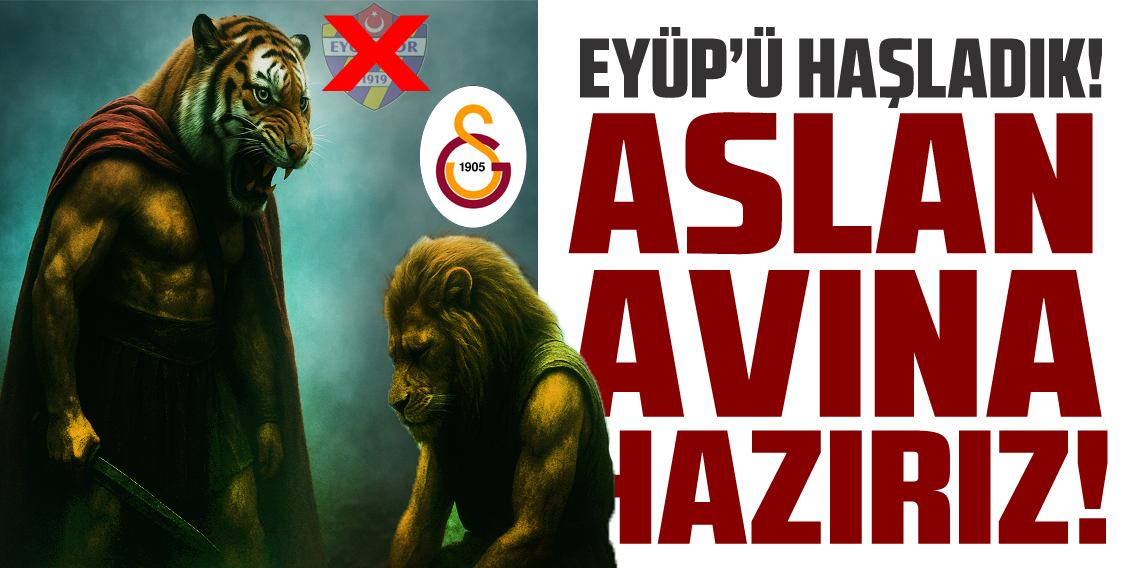 Eyüpspor'u Haşladık! Aslan Avına Hazırız