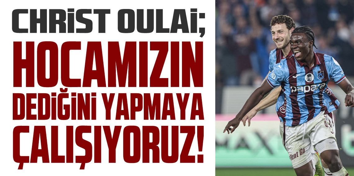 Cristo Oulai ; Hocamızın deiğini yapmaya çalışıyoruz