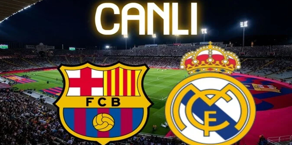 Real Madrid - Barcelona maçı canlı izle! Yayın saati ve kanalı belli oldu