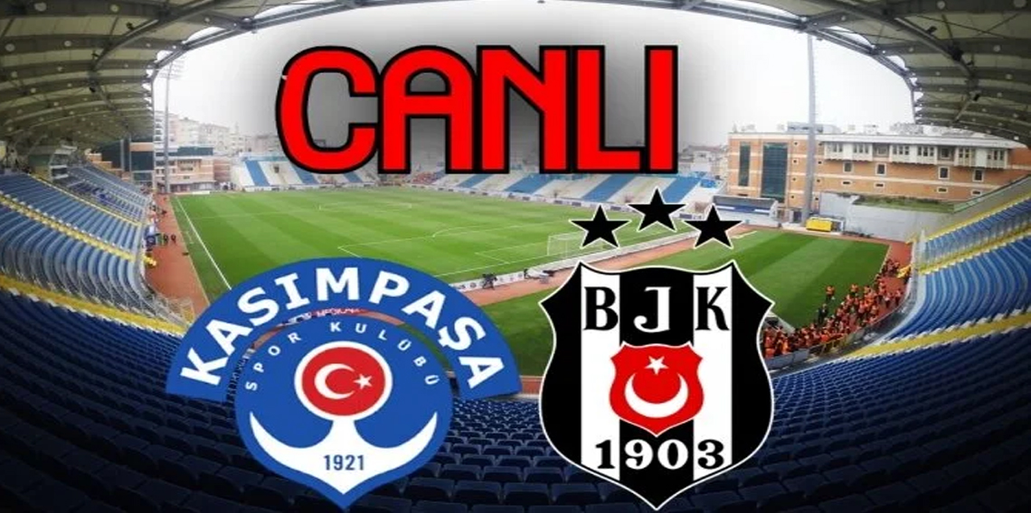 Kasımpaşa - Beşiktaş maçı canlı izle! Yayın saati ve kanalı belli oldu