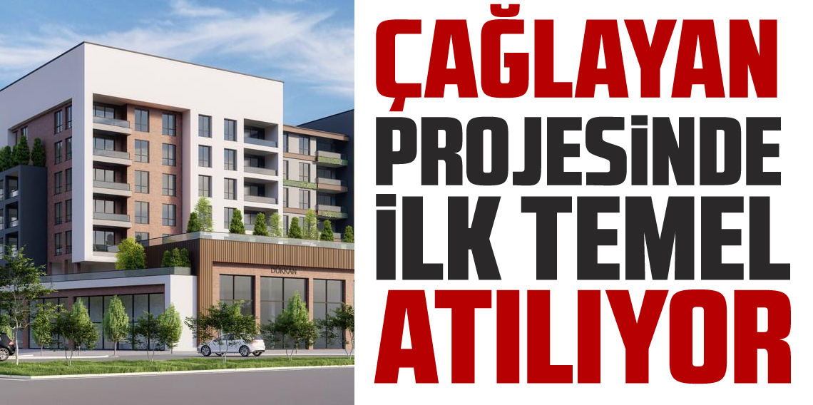 Çağlayan Kentsel Dönüşüm Projesi’nin temeli atılıyor