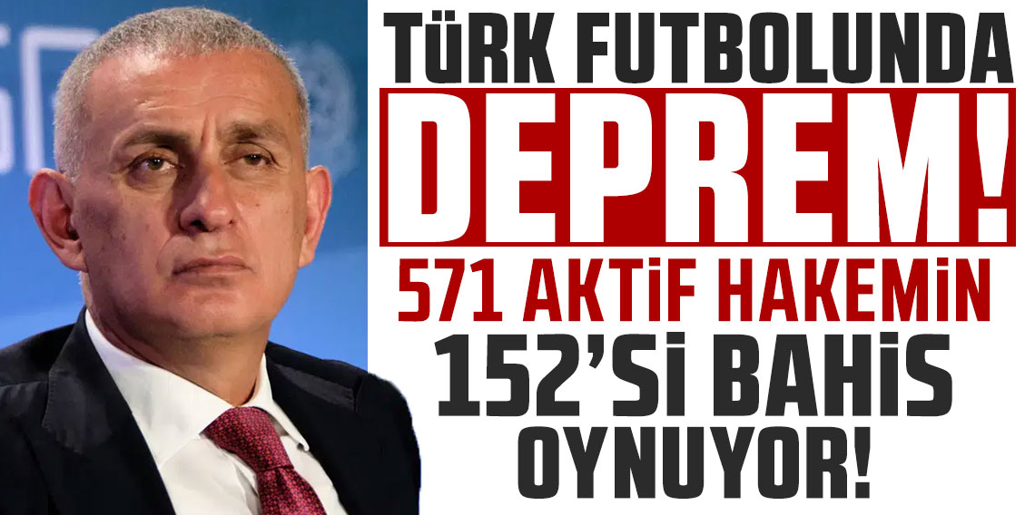 TFF Başkanı İbrahim Hacıosmanoğlu: 571 aktif hakemin 152'si bahis oynuyor