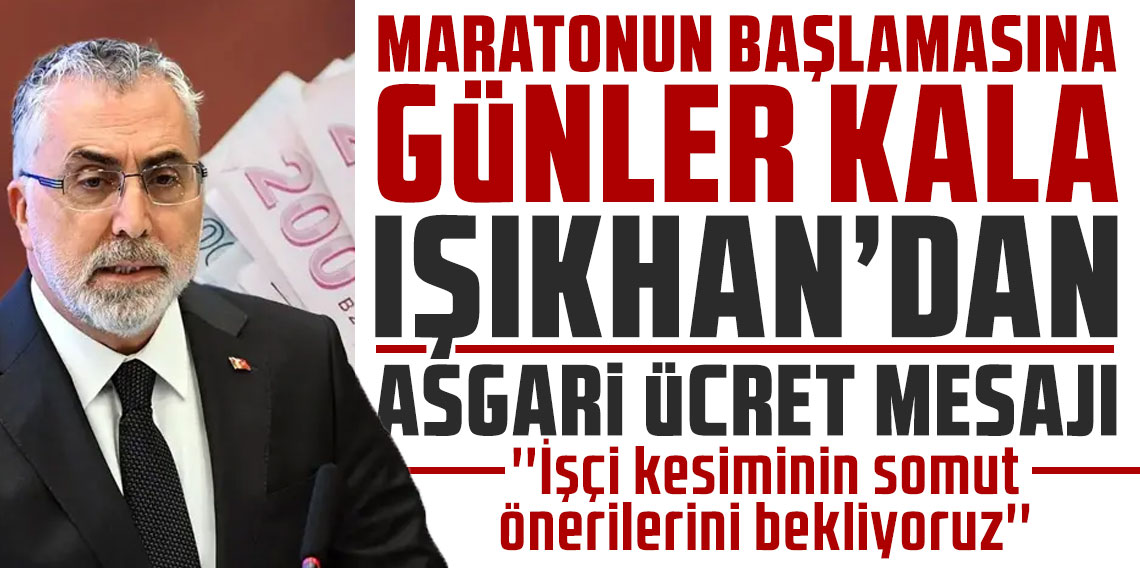 Bakan Işıkhan'dan asgari ücret mesajı: ''İşçi kesiminin somut önerilerini bekliyoruz''
