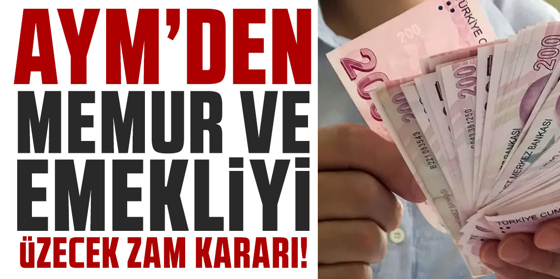 AYM'den memur ve emekliyi üzecek zam kararı!