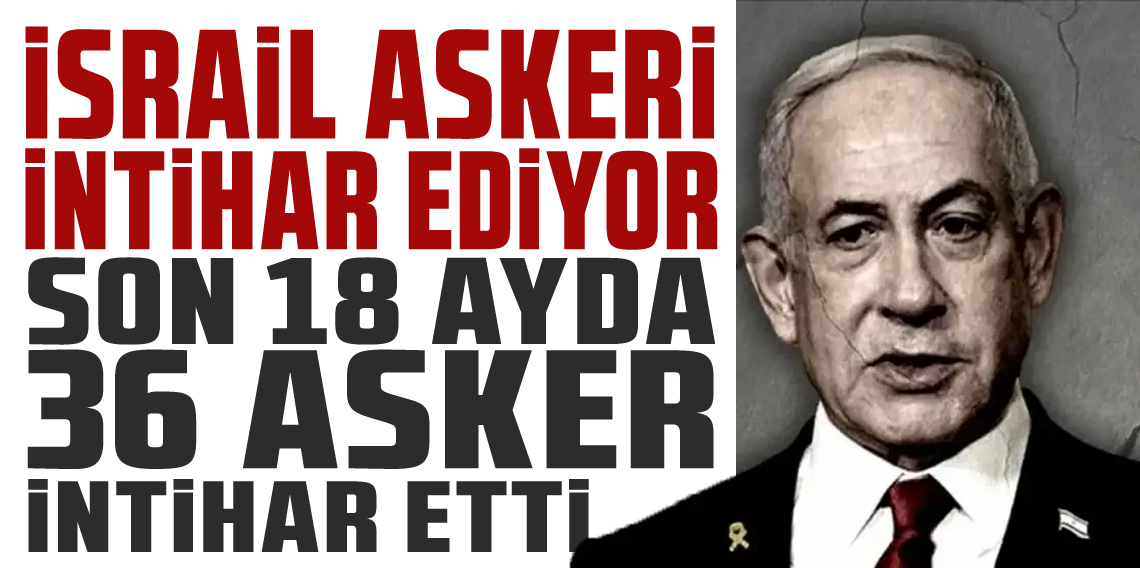 İsrail ordusunda, son 18 ayda 36 asker intihar etti