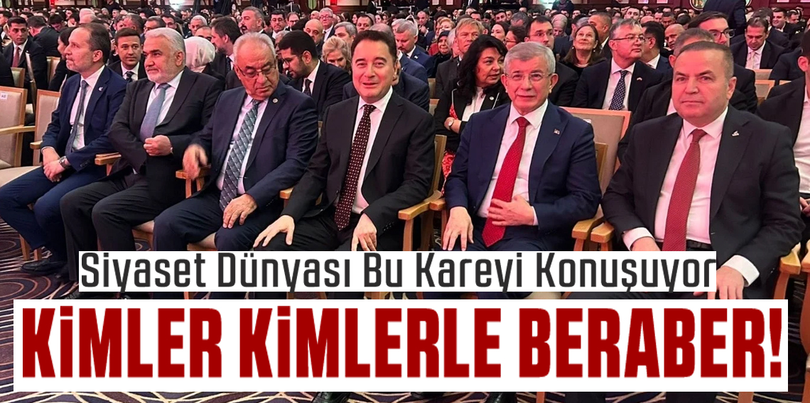 Siyaset Dünyası Bu Kareyi Konuşuyor: “Kimler Kimlerle Beraber!”