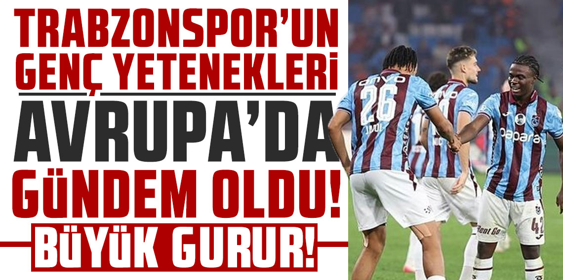 Trabzonspor'un genç yetenekleri Avrupa'da gündem oldu!
