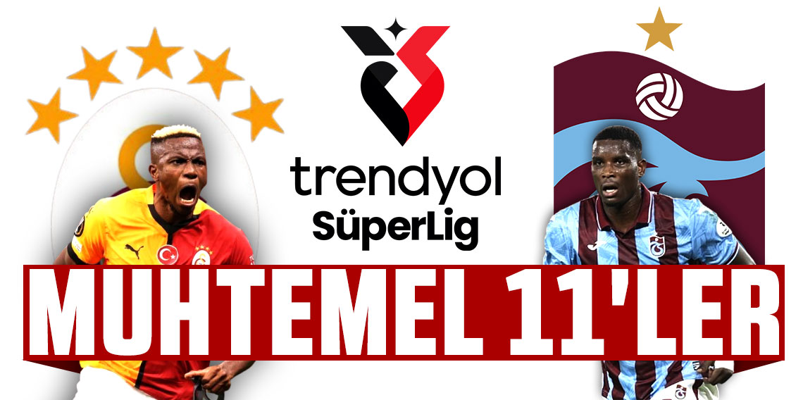 Galatasaray - Trabzonspor maçının muhtemel 11'leri