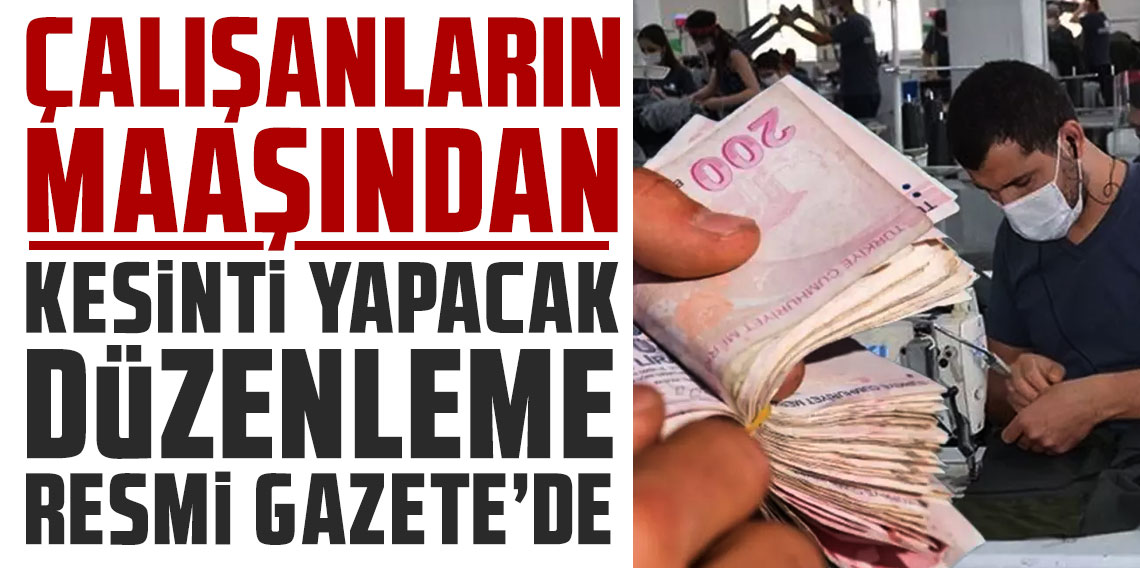 TES, Resmi Gazete'de! Tüm çalışanların maaşlarından kesinti yapılacak