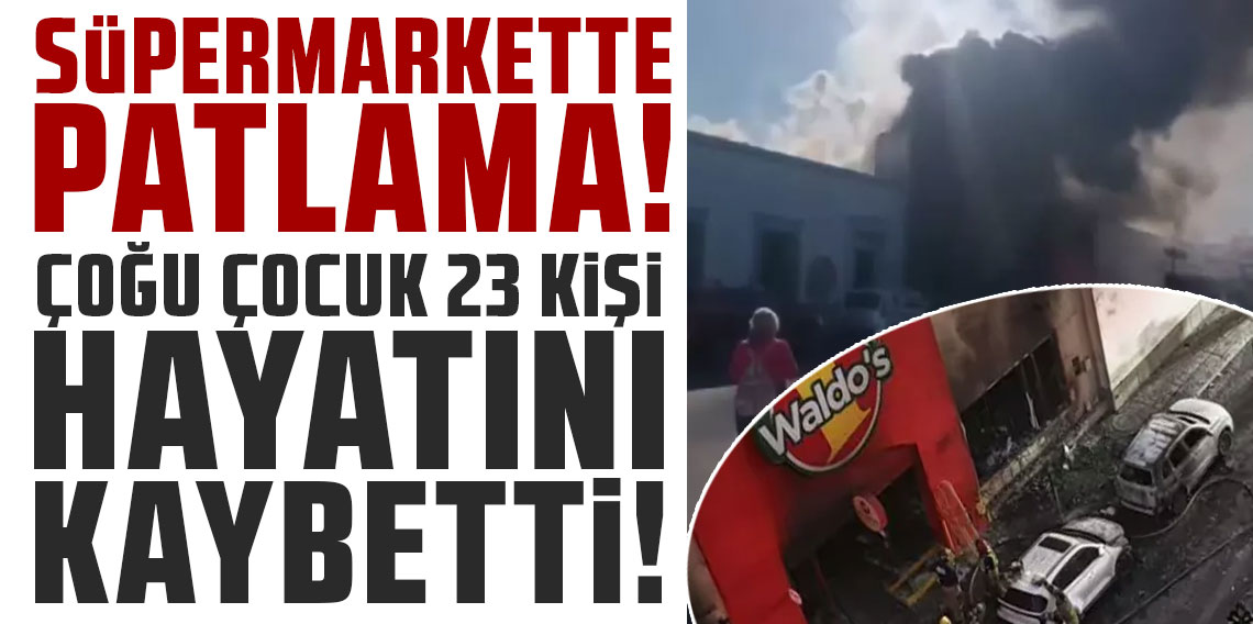 Süpermarkette patlama! Çoğu çocuk 23 kişi hayatını kaybetti