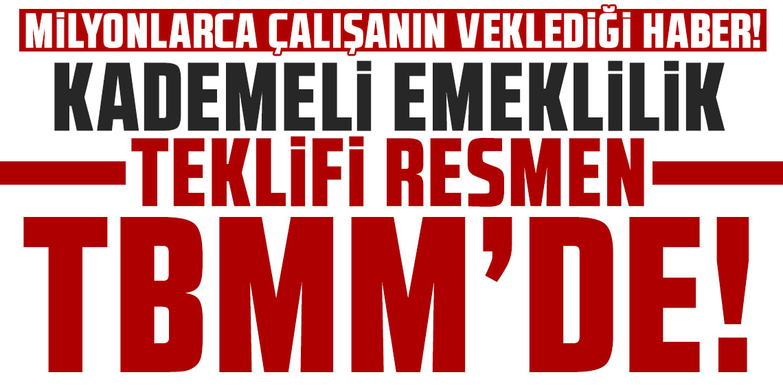 Milyonlarca çalışanın beklediği kademeli emeklilik teklifi resmen TBMM'de!