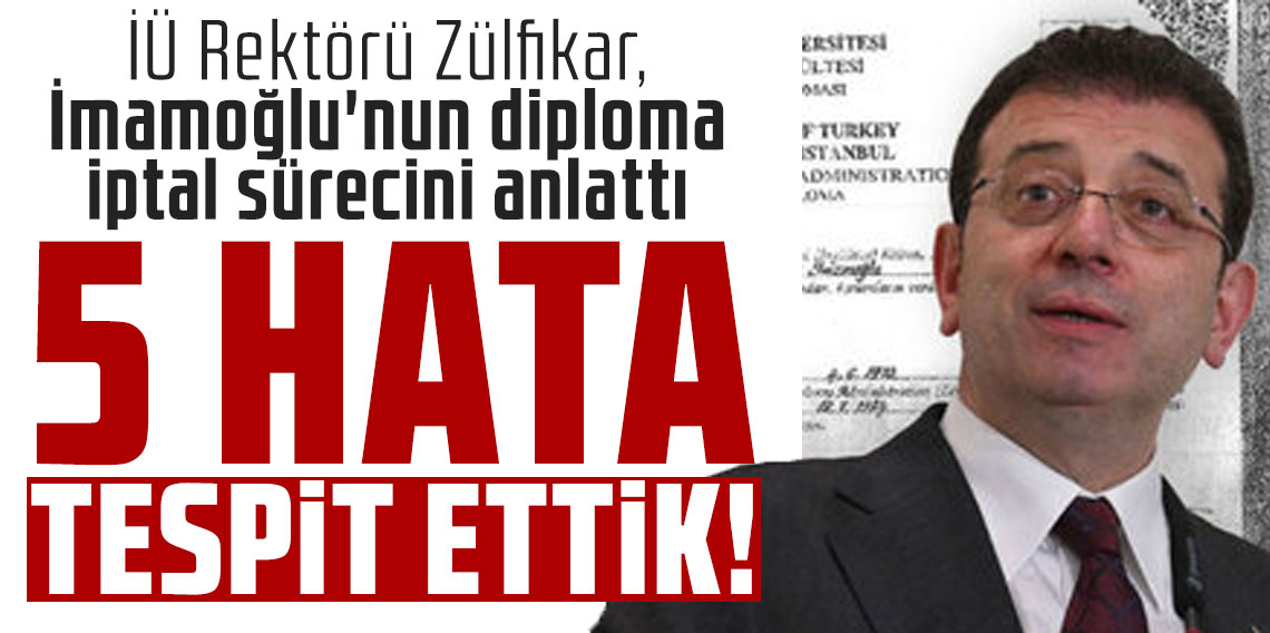 İÜ Rektörü Zülfikar, İmamoğlu'nun diploma iptal sürecini anlattı: 5 hata tespit ettik