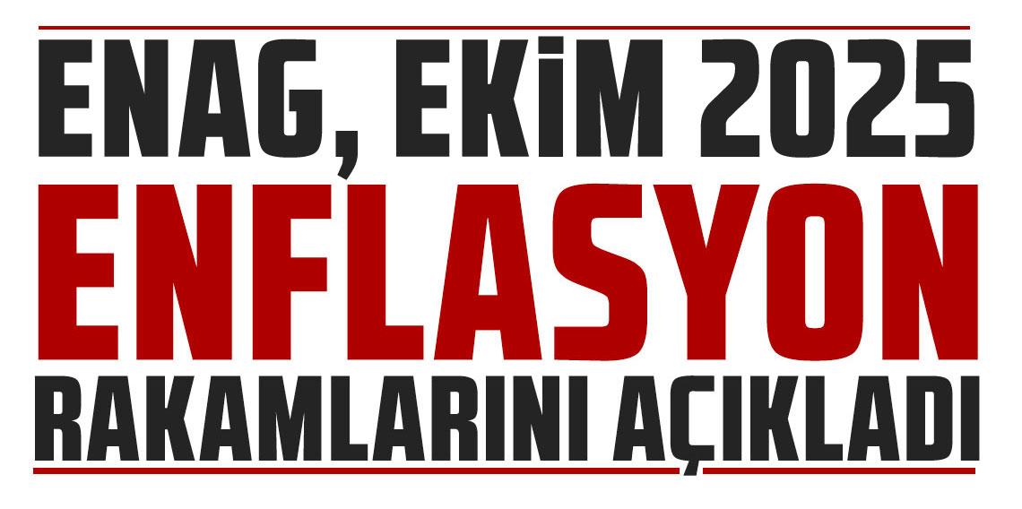 ENAG Ekim 2025 enflasyon rakamlarını açıkladı