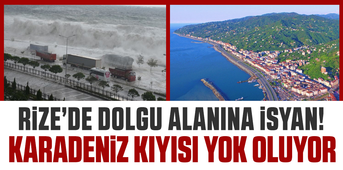 Karadeniz kıyıları yok oluyor! Rize'de dolgu alanına büyük tepki!