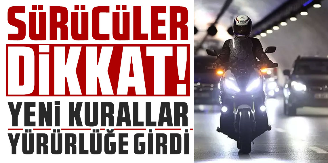 Sürücüler dikkat! Yeni kurallar yürürlüğe girdi