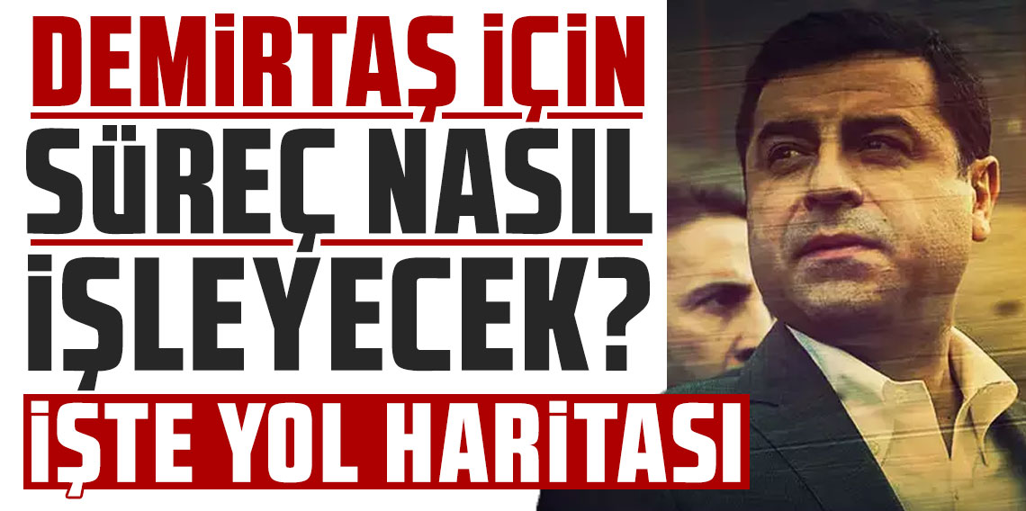 Selahattin Demirtaş için süreç nasıl işleyecek? İşte yol haritası