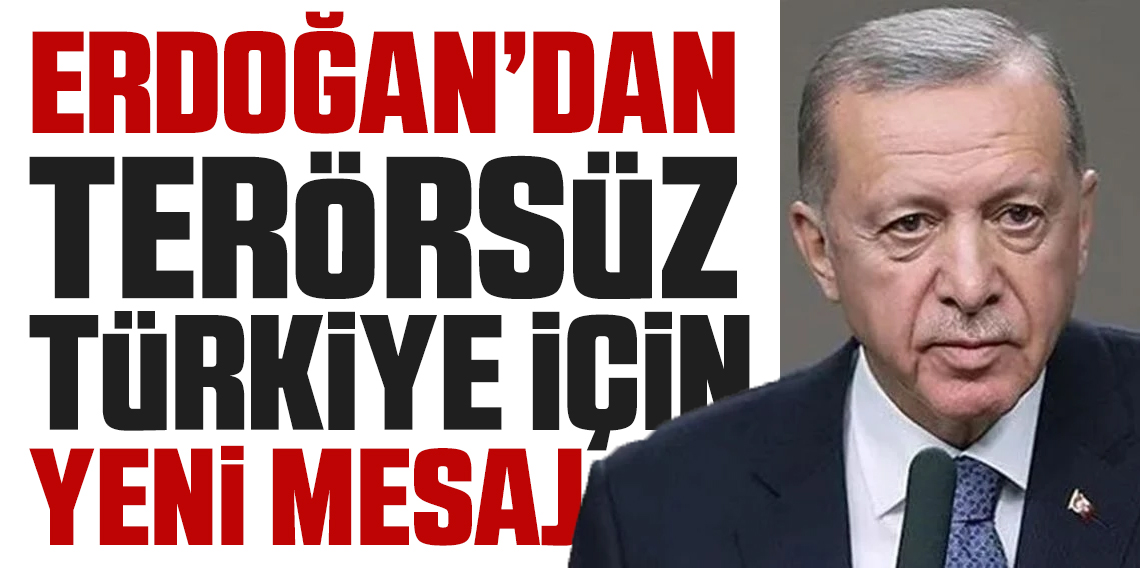 Cumhurbaşkanı Erdoğan'dan Terörsüz Türkiye açıklaması: Süreçte yeni kavşaktayız