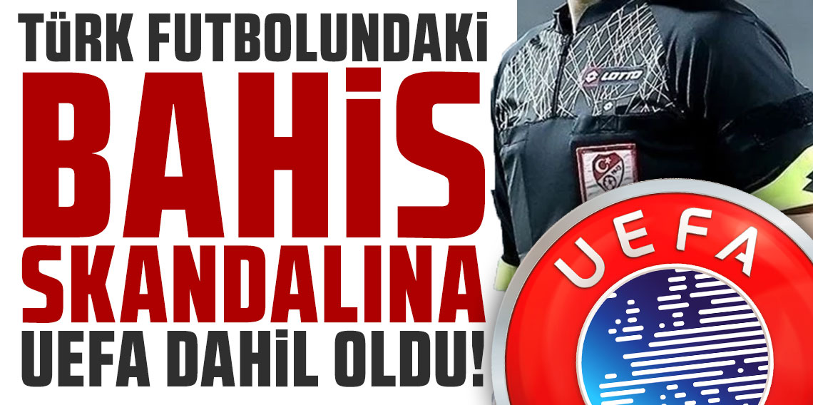 Türk futbolundaki bahis skandalına UEFA dahil oldu! Tüm hakemlere ortak bildiri paylaşıldı