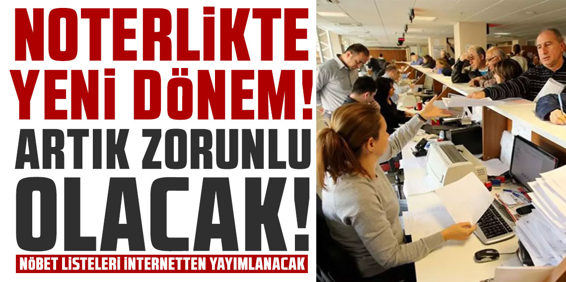 Noterlikte yeni dönem! Artık zorunlu olacak