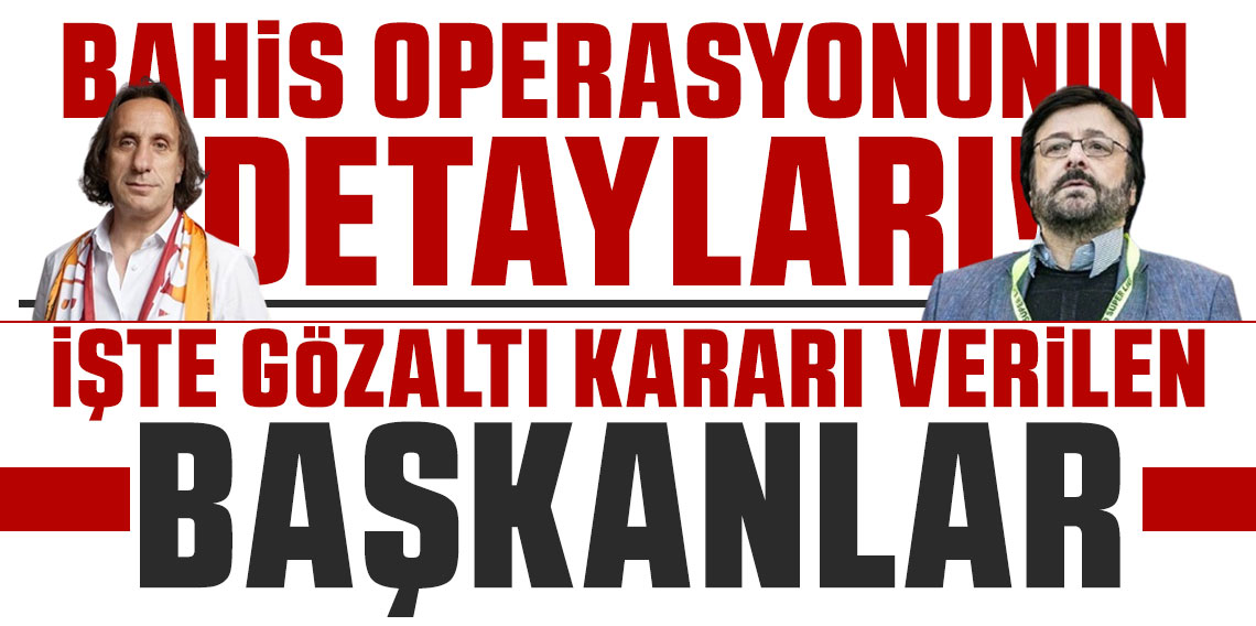 Futbolda bahis soruşturmasında ikinci dalga: Eyüpspor ve eski Kasımpaşa Başkanı da gözaltında