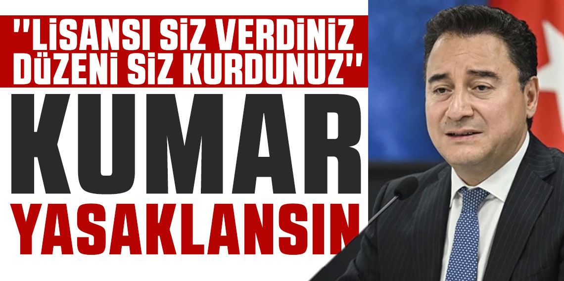 Ali Babacan: Kumar yasaklansın