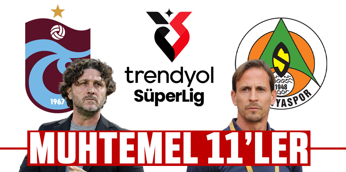 Trabzonspor - Alanyaspor maçının muhtemel 11'leri