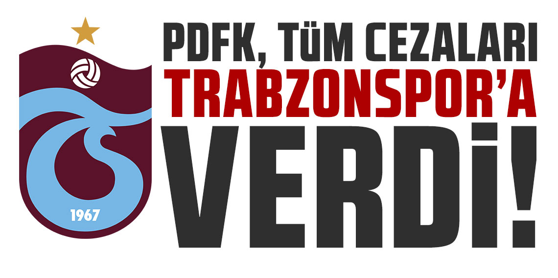 PFDK, tüm cezaları Trabzonspor’a verdi!