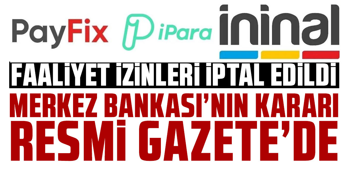Merkez Bankası’ndan flaş karar: Pay Fix, İninal ve Aypara’nın faaliyet izinleri iptal edildi!