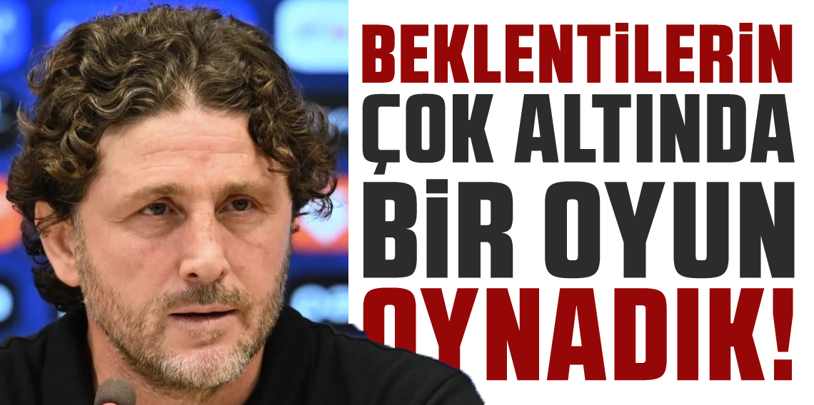 Fatih Tekke: Beklentimizin çok çok altında bir maç!