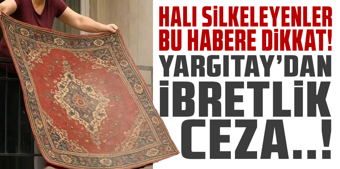 Komşusunun balkonuna halı silkeleyen sanığa 3 ay hapis cezası