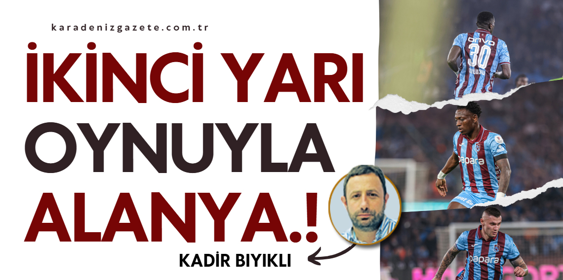 Kadir Bıyıklı; İkinci yarı oyunuyla Alanya