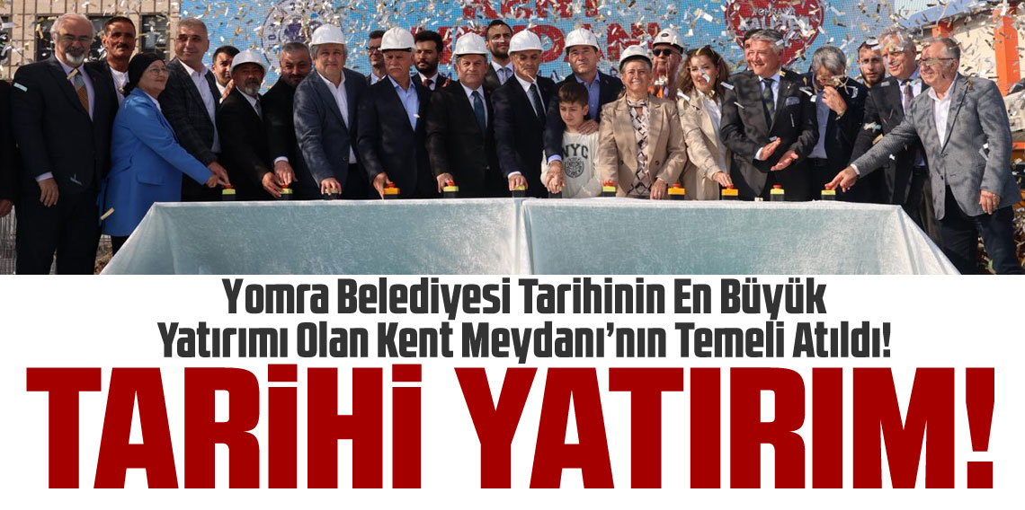 Yomra Kent Meydanı’nın Temeli Atıldı!