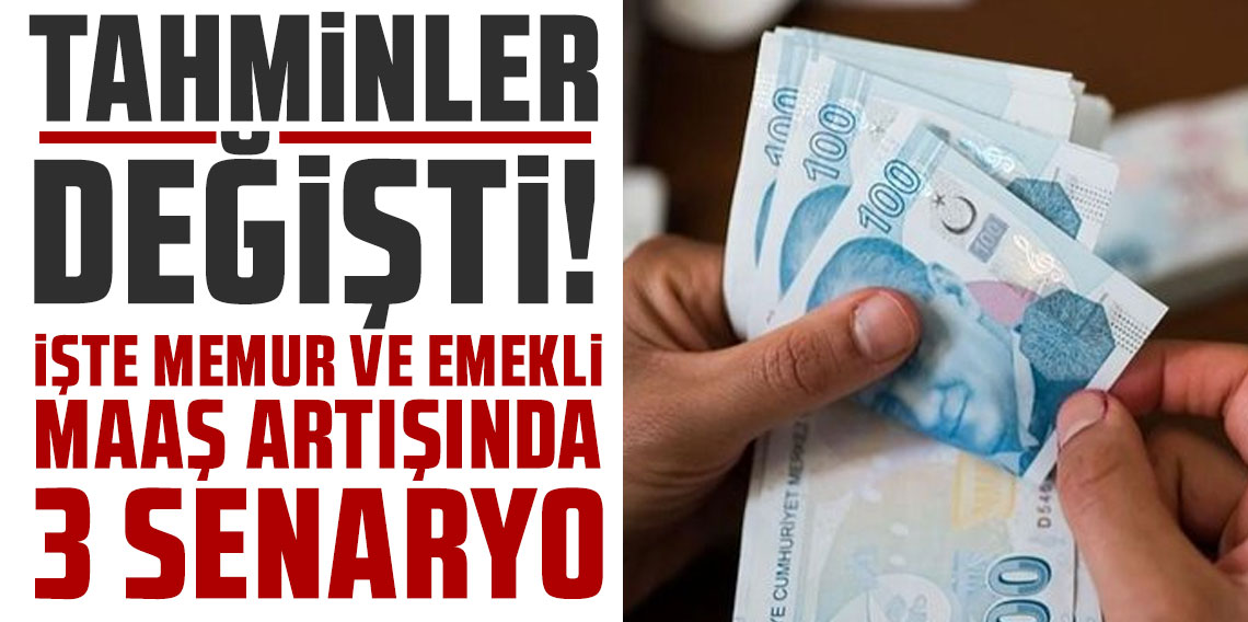 Tahminleri değişti: İşte memur ve emekli maaş artışında 3 senaryo