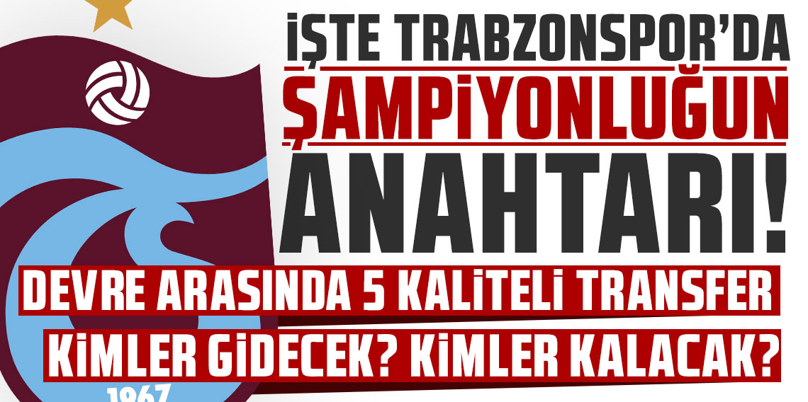 İŞTE TRABZONSPOR’DA ŞAMPİYONLUĞUN ANAHTARI!