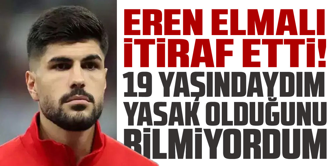 Galatasaraylı Eren Elmalı itiraf etti