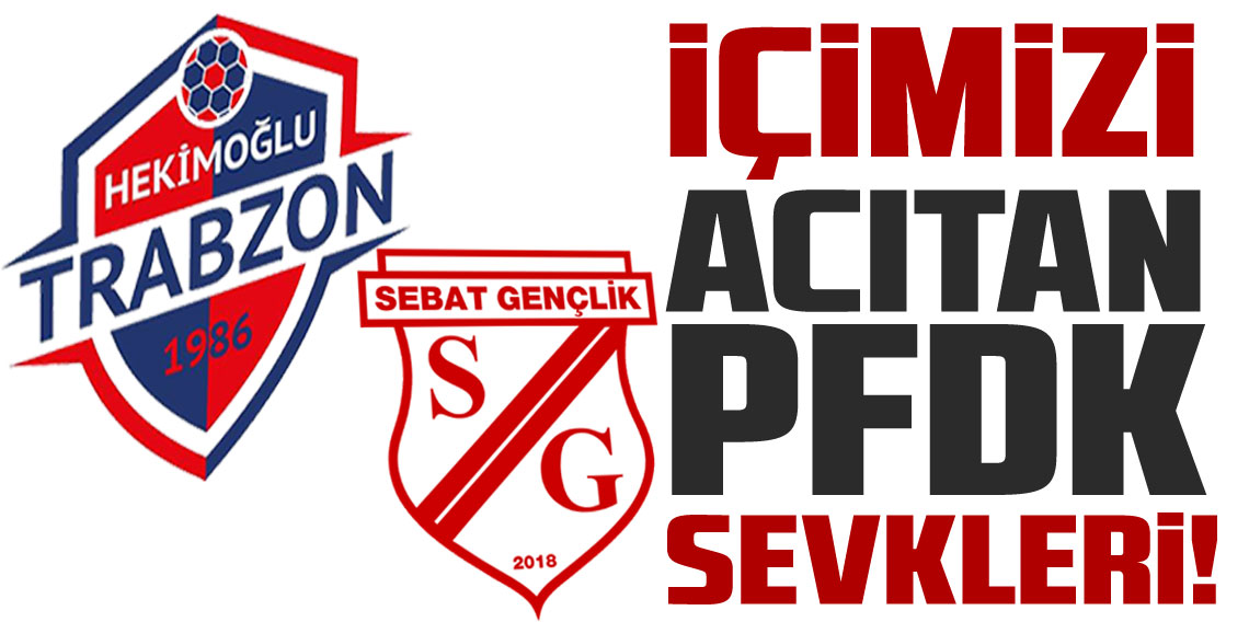 İçimizi acıtan PFDK Sevkleri!
