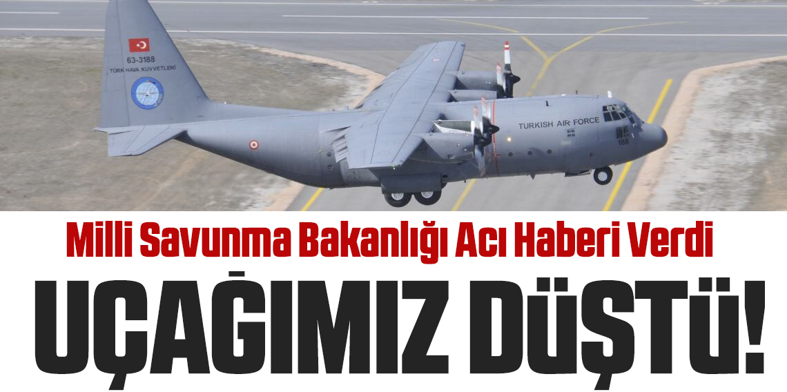 MSB: C130 Kargo uçağımız Gürcistan'da düştü