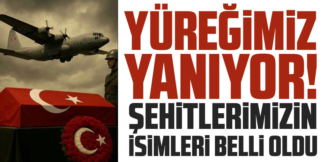 12. Hava Ulaştırma Ana Üs Komutanlığı şehitlerimizin isimleri belli oldu